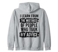 I Learn From The Mistakes Of People Who Took My Advice Funny Zip Hoodie