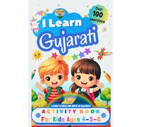 I Learn Gujarati, Activity Book for Kids Ages 4 - 5 - 6: Over 100 Exercises - Learn to Read and Write in Gujarati