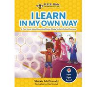 I Learn in My Own Way!: A Study Skills Book for Kids About Learning Styles, Focus & School Success (The B.E.E. Kid's Life Skills Series for Kids)