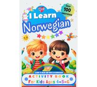 I Learn Norwegian, Activity Book for Kids Ages 4, 5, and 6: Over 100 Exercises to Learn to Read and Write in Norwegian