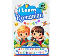 I Learn Romanian, Activity Book for Kids Ages 4, 5, and 6: Over 100 Exercises to Learn to Read and Write in Romanian