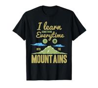 I Learn Something Everytime I Go Into The Mountains T-Shirt