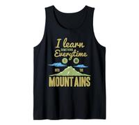 I Learn Something Everytime I Go Into The Mountains Tank Top