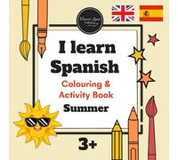 I learn SPANISH Bilingual Coloring & Activity Book SUMMER VACATIONS HOLIDAYS TRAVELLING for kids 3+: English - Spanish activities with translations to ... basic vocabulary, spelling & creative skills.