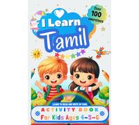 I Learn Tamil, Activity Book for Kids Ages 4 - 5 - 6: Over 100 Exercises - Learn to Read and Write in Tamil