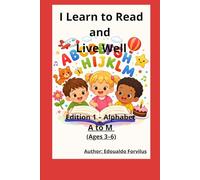 I Learn to Read and Live Well: earning Letters with Simple Words and Easy Drawings