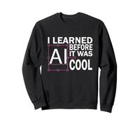 I Learned AI Before It Was Cool - Retro Graphic Design Fun Sweatshirt