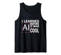 I Learned AI Before It was Cool - Retro Graphic Design Fun Tank Top