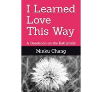 I Learned Love This Way: A Dandelion on the Battlefield