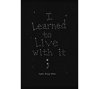 I Learned to Live With It
