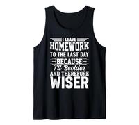 I Leave Homework to The Last Day Because I'll Be Older Tank Top