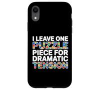 I LEAVE ONE PUZZLE PIECE FOR DRAMATIC TENSION Case for iPhone XR
