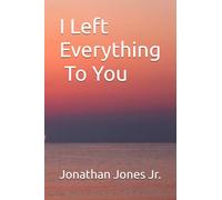 I left Everything to you