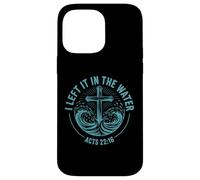 I Left It In The Water Acts 22:16 Baptism Bible Verse Case for iPhone 14 Pro Max