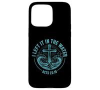 I Left It In The Water Acts 22:16 Baptism Bible Verse Case for iPhone 15 Pro Max