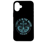 I Left It In The Water Acts 22:16 Baptism Bible Verse Case for iPhone 16 Plus