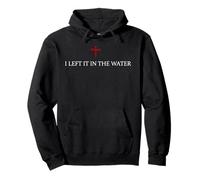 i left it in the water bible verse jesus religious christian Pullover Hoodie