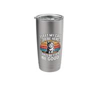 I Left My Cat to Be Here This Better Be Good Stainless Steel Insulated Tumbler