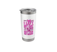 I Left My Cat to Be Here This Better Be Good Stainless Steel Insulated Tumbler