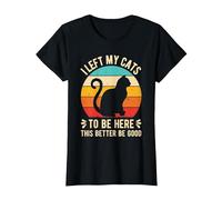 I Left My Cats to BE HERE This Better BE Good T-Shirt, Women, Black, 3X-Large