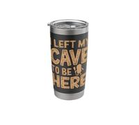I Left My Cave to Be Here Stainless Steel Insulated Tumbler
