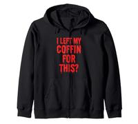 I Left My Coffin For This? - Funny Dracula Vampire Halloween Zip Hoodie