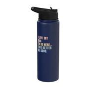 I Left My Dog to be here, This Better be Good - Snarky Stainless Steel Insulated Water Bottle