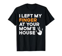 I Left My Finger At Your Mom's House Funny Amputee T-Shirt