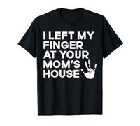 I Left My Finger At Your Mom's House Funny Amputee T-Shirt
