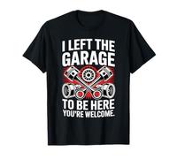 I Left My Garage To Be Here Auto Car Mechanic Father's Day T-Shirt