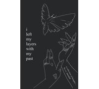 i left my layers with my past: a collection of thoughts...