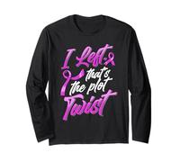 I Left That's The Plot Twist Breast Cancer Awareness Long Sleeve T-Shirt