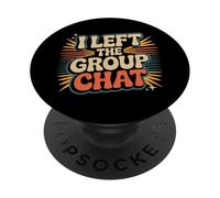 I Left The Group Chat Introvert Peace Tired Talk Alone - PopSockets Adhesive PopGrip