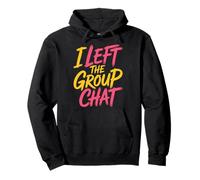 I Left The Group Chat Introvert Peace Tired Talk Alone - Pullover Hoodie