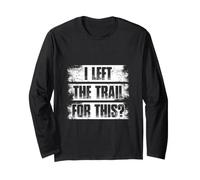 I Left the Trail for This? Funny MTB Bicycle Mountain Bike Long Sleeve T-Shirt