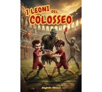 I Leoni del Colosseo: Come trasformare la paura di fare figuracce nel tuo superpotere più grande anche contro i centurioni zombi