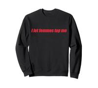 I Let Femmes Top Me Funny Lesbian Bisexual Y2k LGBT Pride Sweatshirt