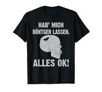 I let me X -ray everything ok skull T-Shirt