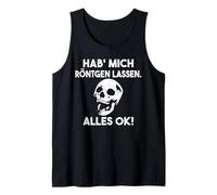 I let me X -ray everything ok skull Tank Top