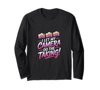 I let My Camera do The Taking Long Sleeve T-Shirt
