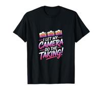 I let My Camera do The Taking T-Shirt