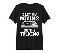 I Let My Mixing Do The Talking, DJ Music Producer Introvert Premium T-Shirt