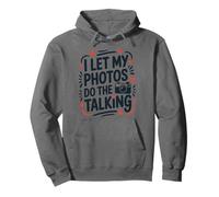 I Let My Photos Do The Talking, Photojournalist Photographer Pullover Hoodie