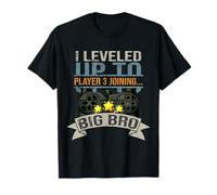 I Leveled Up To Big Bro Player 3 Joining Saying T-Shirt