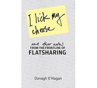 I Lick My Cheese And Other Notes...: . . . From the Frontline of Flatsharing