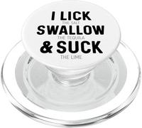 I Lick The Salt Swallow Tequila And Suck Lime PopSockets PopGrip for MagSafe