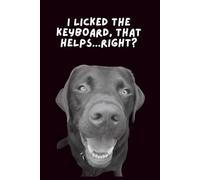 I Licked the Keyboard, That Helped, Right?: A Funny Dog-Themed 6x9in Password Book for Adults to Store Logins, Usernames, and Internet Chaos - Perfect for Forgetful Humans and Pet Lovers