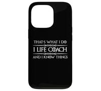 I Life Coach and I Know Things | Funny Life Coaching Case for iPhone 13 Pro