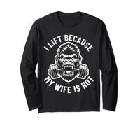 I Lift Because My Wife is Hot Never Listen Funny Husband Long Sleeve T-Shirt