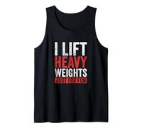 I Lift Heavy Weights Just for Fun Gym Tank Top